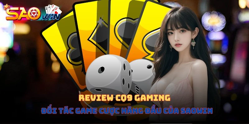 CQ9 Gaming - Review Đối Tác Game Cược Hàng Đầu Của SAOWIN 1 cq9 gaming thumbnail
