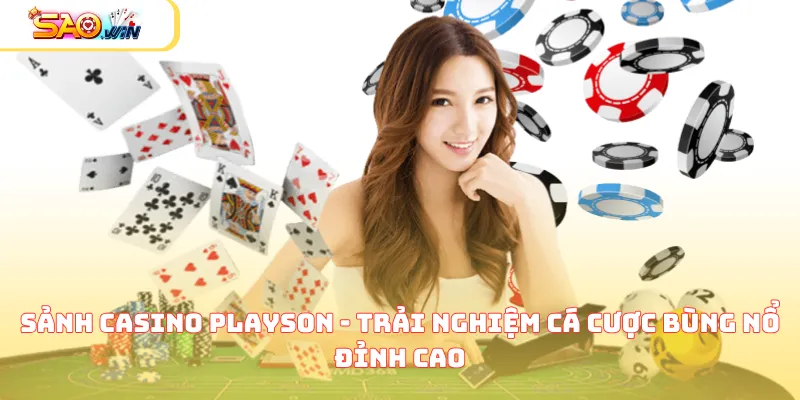 Sảnh Casino Playson - Trải Nghiệm Cá Cược Bùng Nổ Đỉnh Cao  7 sanh casino playson anh dai dien